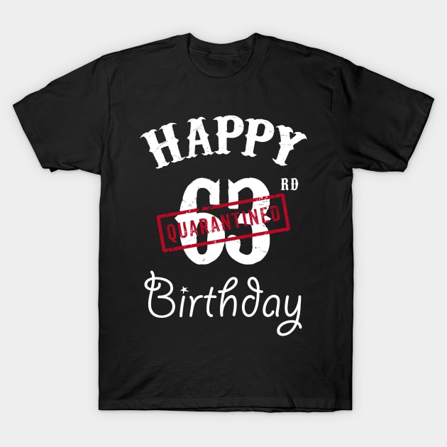 Happy 63rd Quarantined Birthday T-Shirt by kai_art_studios